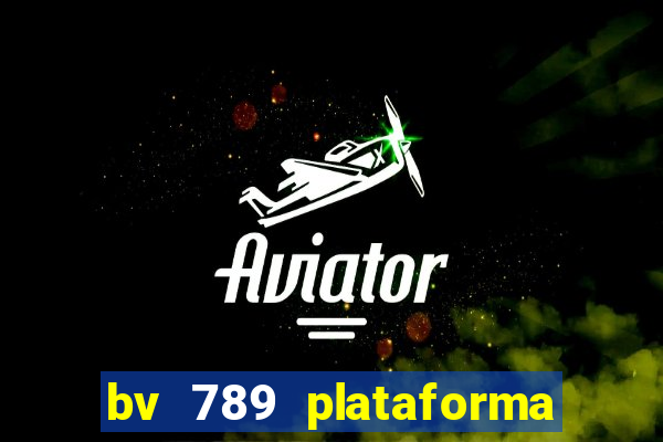 bv 789 plataforma de jogos